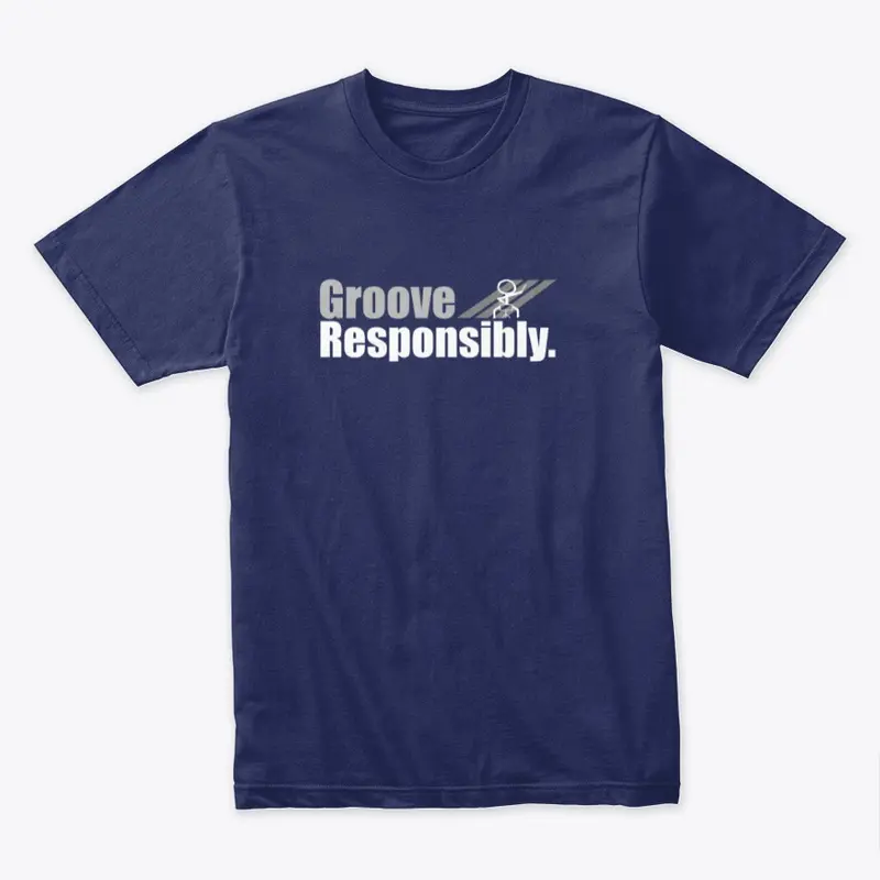 'Groove Responsibly' Unisex Tee *NEW*