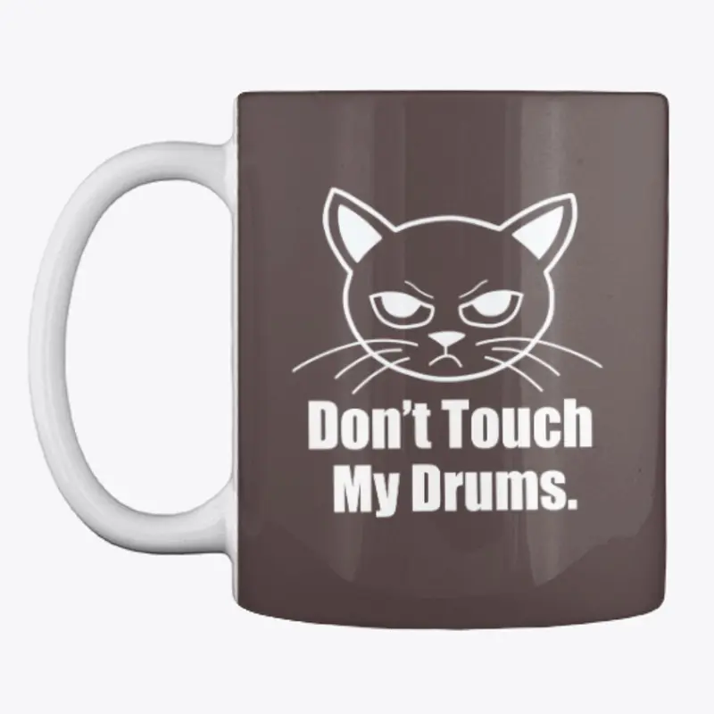 'DON'T TOUCH MY DRUMS' Coffee/Tea Mug