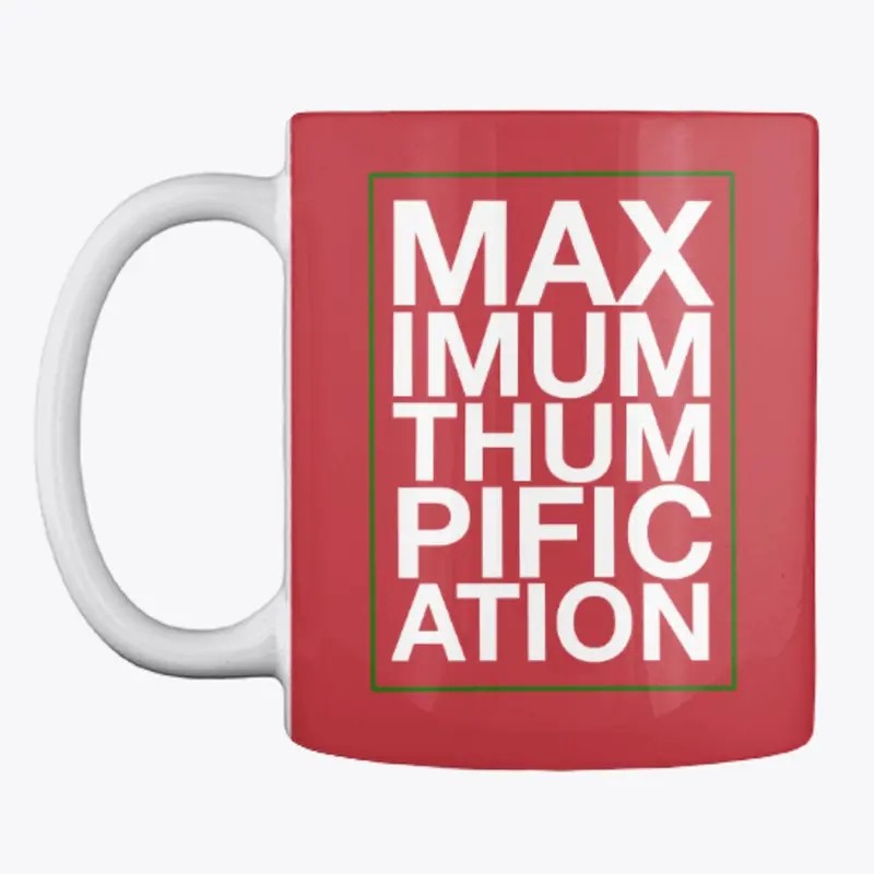 'MAXIMUM THUMPIFICATION' Coffee/Tea Mug