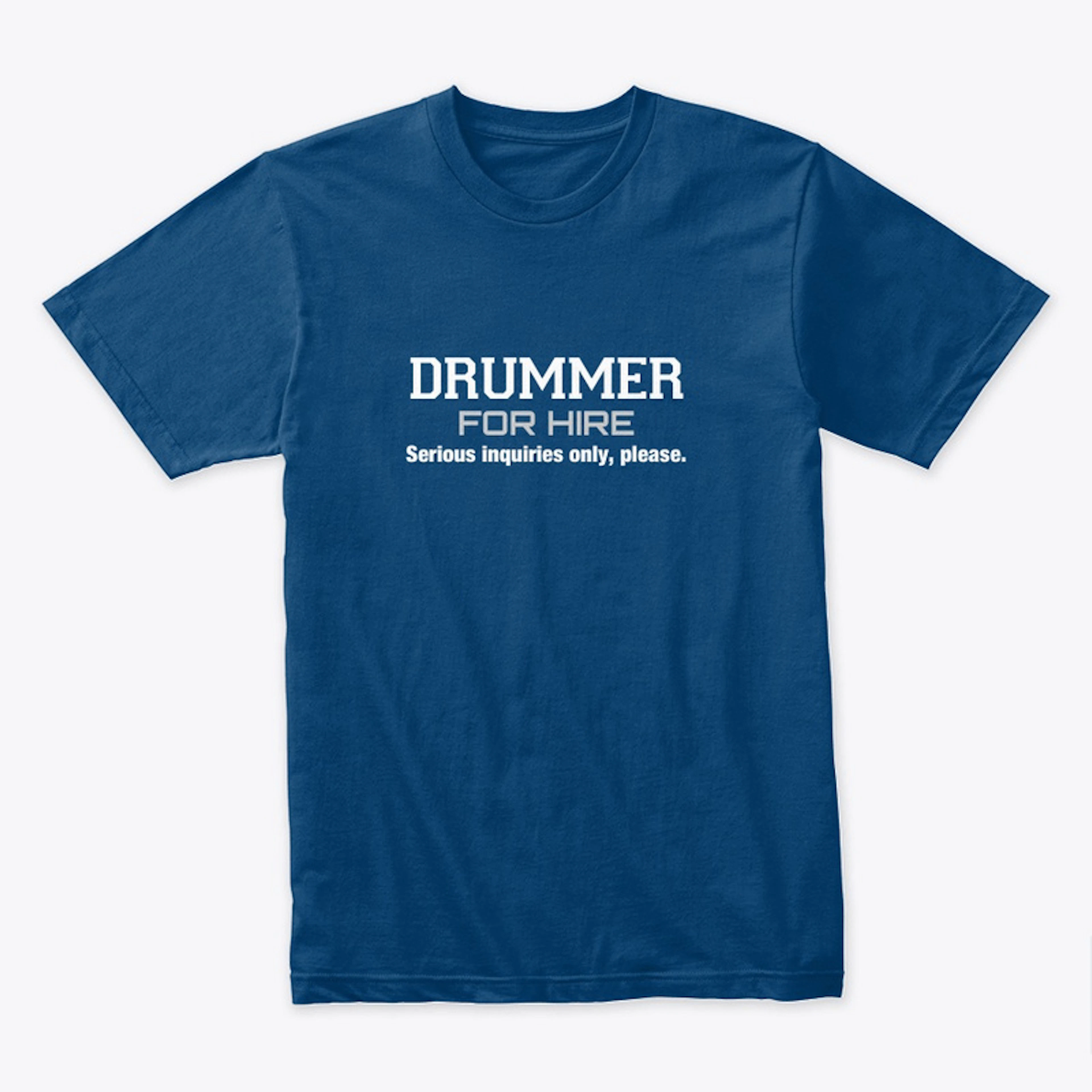 'Drummer For Hire' Premium Tee