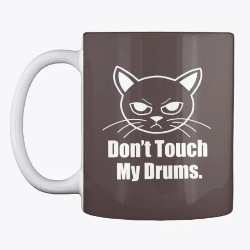 'DON'T TOUCH MY DRUMS' Coffee/Tea Mug